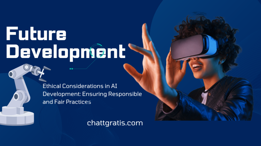 Ethical Considerations in AI Development: Ensuring Responsible and Fair Practices